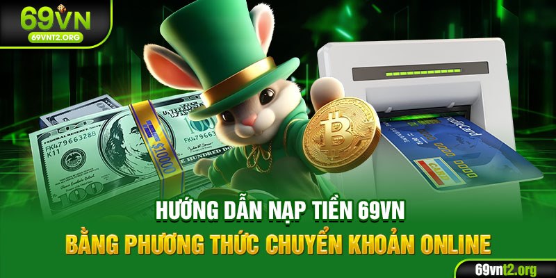 Hướng dẫn nạp tiền 69VN bằng phương thức chuyển khoản online